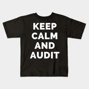 Keep Calm And Audit - Black And White Simple Font - Funny Meme Sarcastic Satire - Self Inspirational Quotes - Inspirational Quotes About Life and Struggles Kids T-Shirt